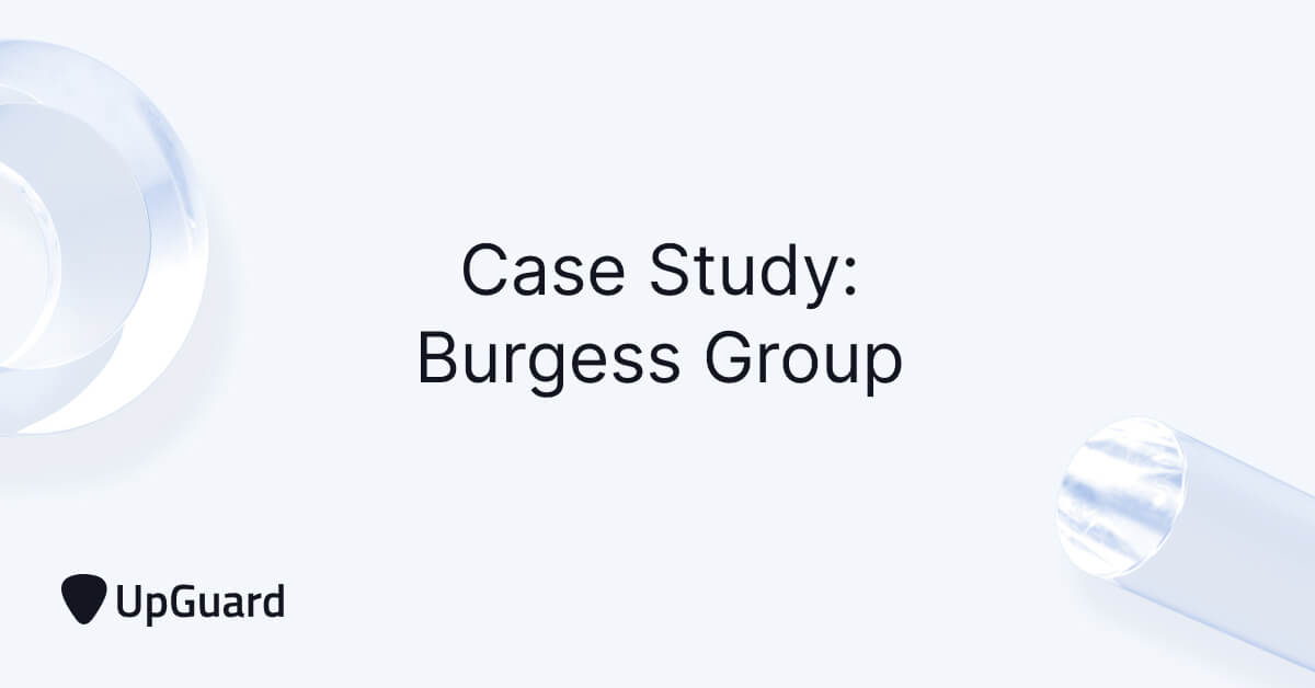Burgess Group case study by UpGuard